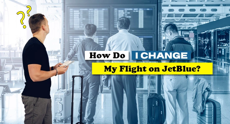Change My Flight on JetBlue 